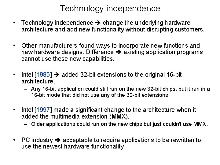 Technology independence • Technology independence change the underlying hardware architecture and add new functionality
