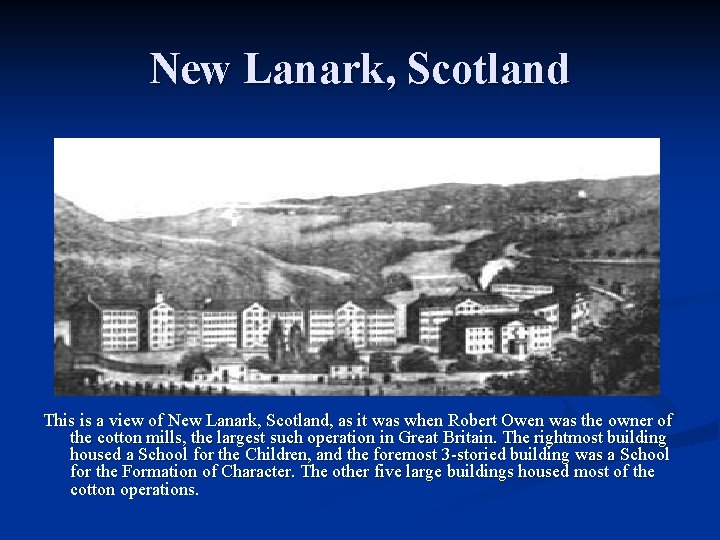 New Lanark, Scotland This is a view of New Lanark, Scotland, as it was