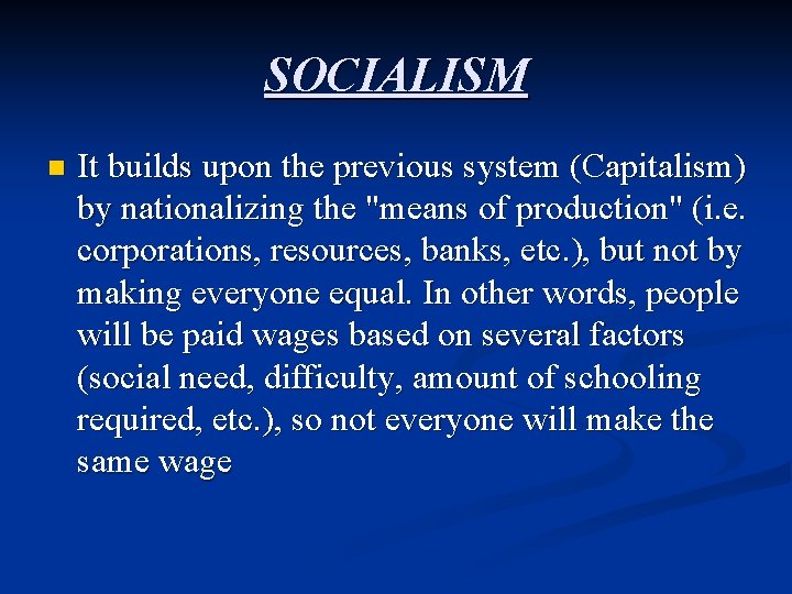 SOCIALISM n It builds upon the previous system (Capitalism) by nationalizing the "means of