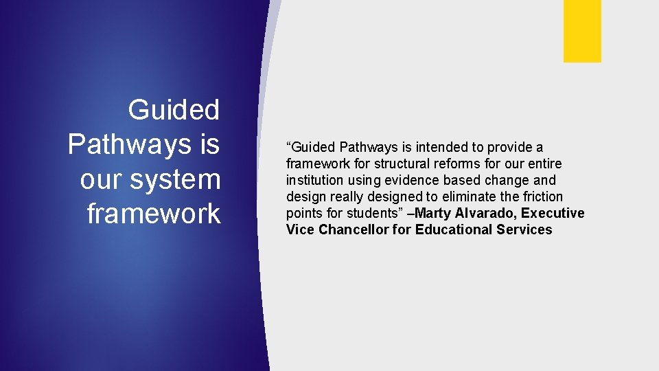 Guided Pathways is our system framework “Guided Pathways is intended to provide a framework