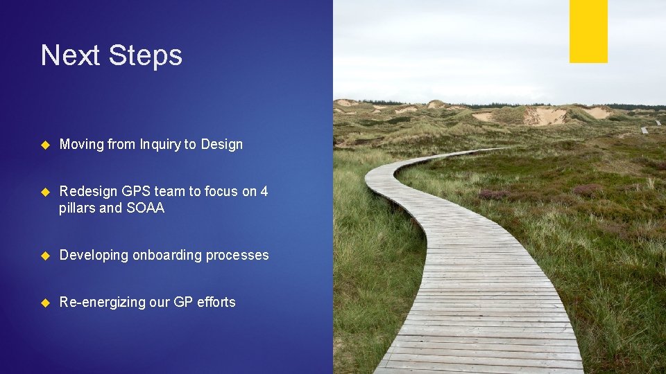 Next Steps Moving from Inquiry to Design Redesign GPS team to focus on 4
