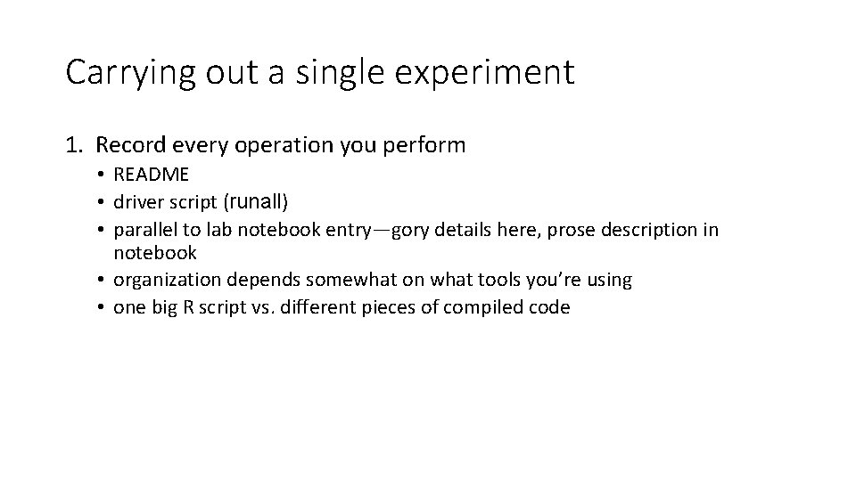 Carrying out a single experiment 1. Record every operation you perform • README •