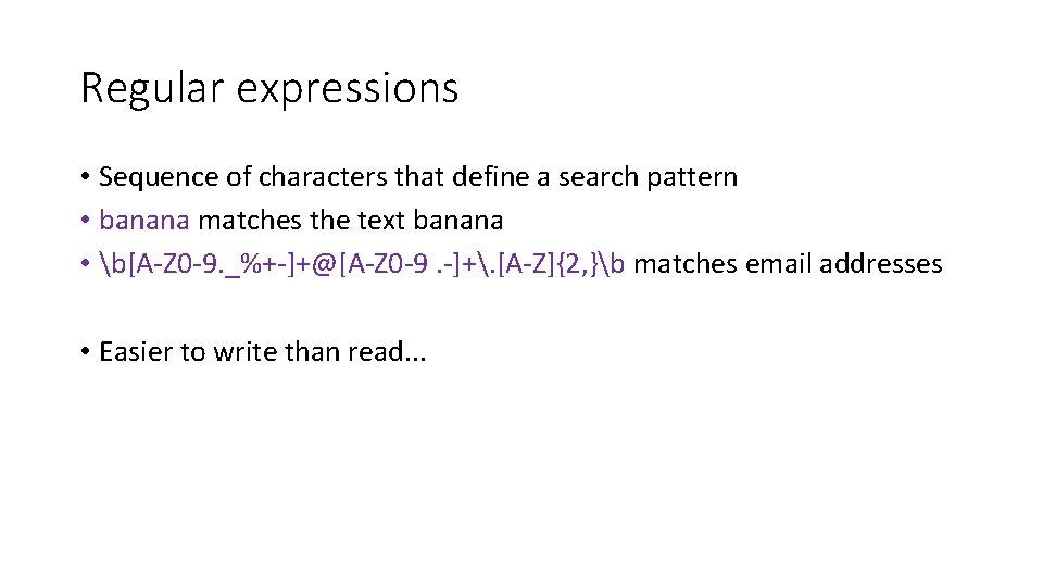 Regular expressions • Sequence of characters that define a search pattern • banana matches