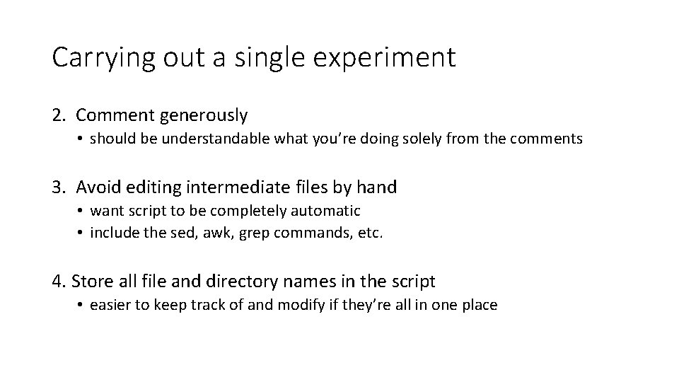 Carrying out a single experiment 2. Comment generously • should be understandable what you’re