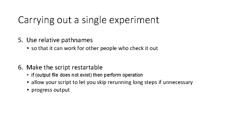 Carrying out a single experiment 5. Use relative pathnames • so that it can