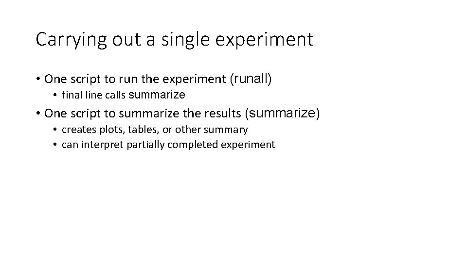 Carrying out a single experiment • One script to run the experiment (runall) •