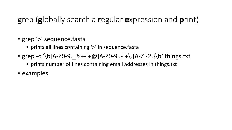 grep (globally search a regular expression and print) • grep ‘>’ sequence. fasta •