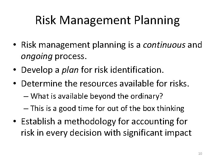 Risk Management Planning • Risk management planning is a continuous and ongoing process. •