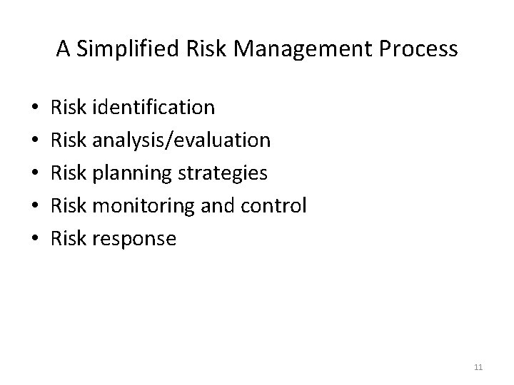 A Simplified Risk Management Process • • • Risk identification Risk analysis/evaluation Risk planning