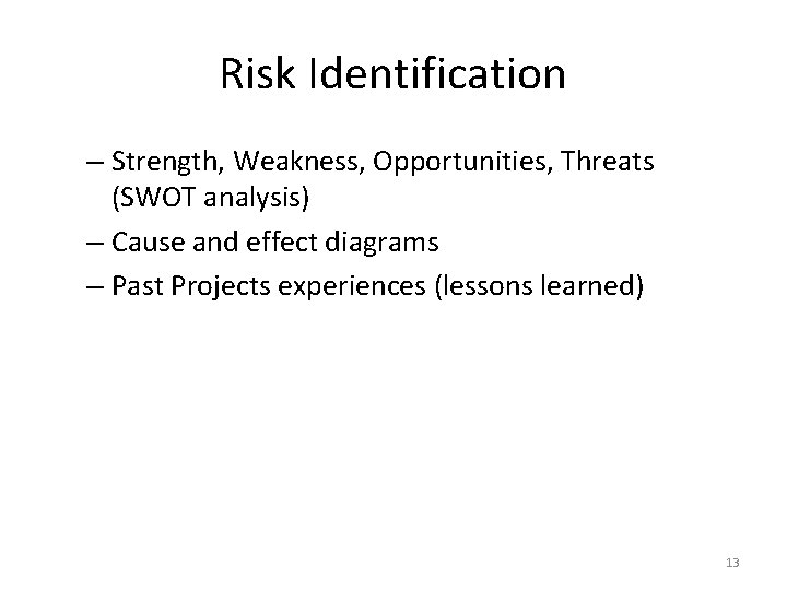 Risk Identification – Strength, Weakness, Opportunities, Threats (SWOT analysis) – Cause and effect diagrams