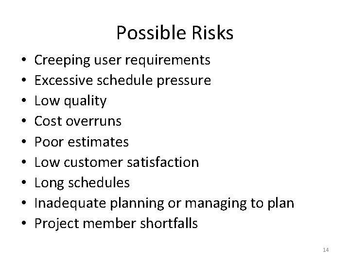 Possible Risks • • • Creeping user requirements Excessive schedule pressure Low quality Cost