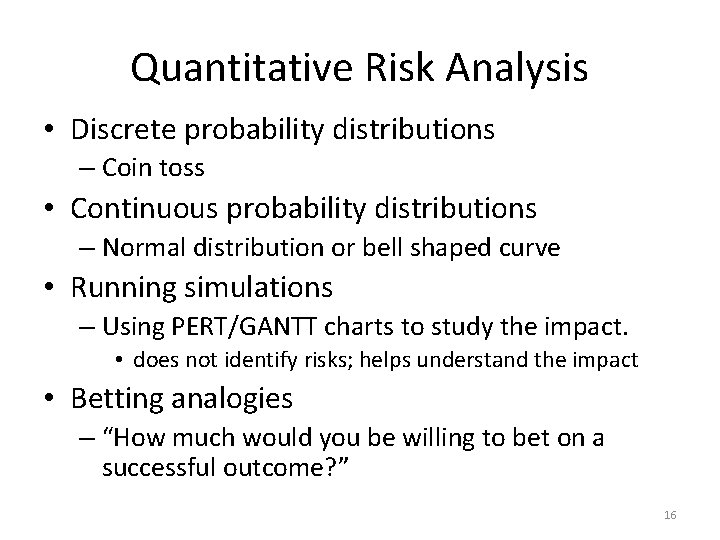 Quantitative Risk Analysis • Discrete probability distributions – Coin toss • Continuous probability distributions