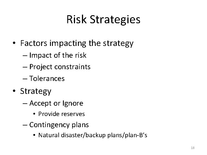 Risk Strategies • Factors impacting the strategy – Impact of the risk – Project