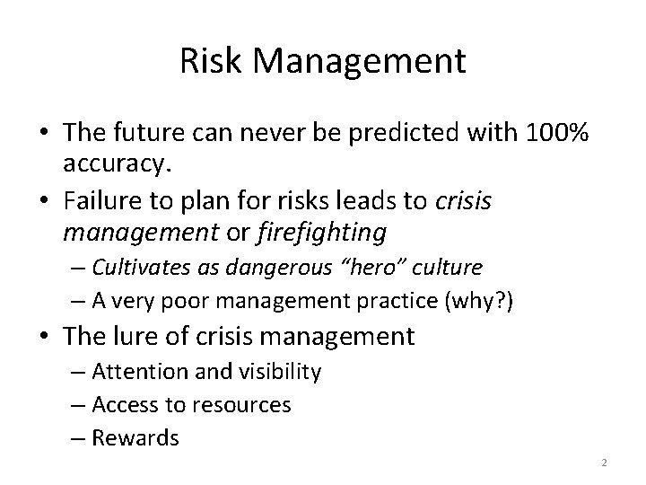 Risk Management • The future can never be predicted with 100% accuracy. • Failure