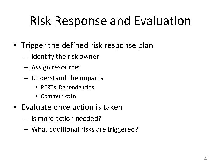 Risk Response and Evaluation • Trigger the defined risk response plan – Identify the