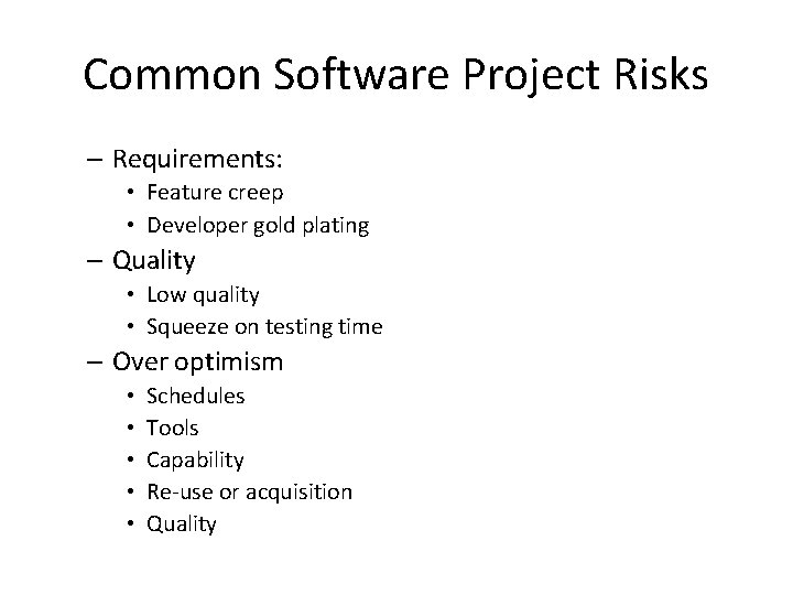 Common Software Project Risks – Requirements: • Feature creep • Developer gold plating –