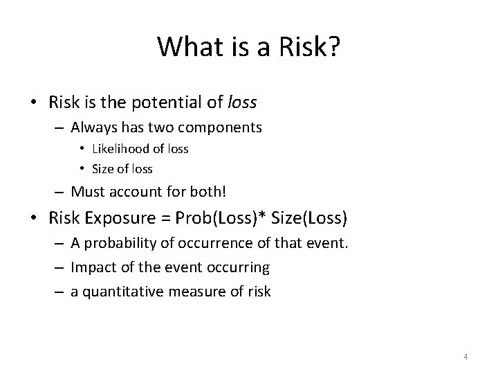 What is a Risk? • Risk is the potential of loss – Always has