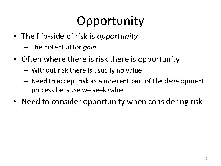 Opportunity • The flip-side of risk is opportunity – The potential for gain •