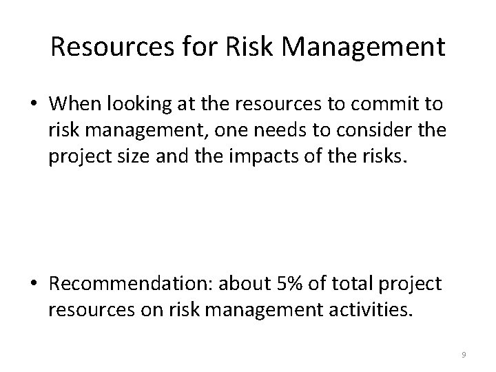 Resources for Risk Management • When looking at the resources to commit to risk
