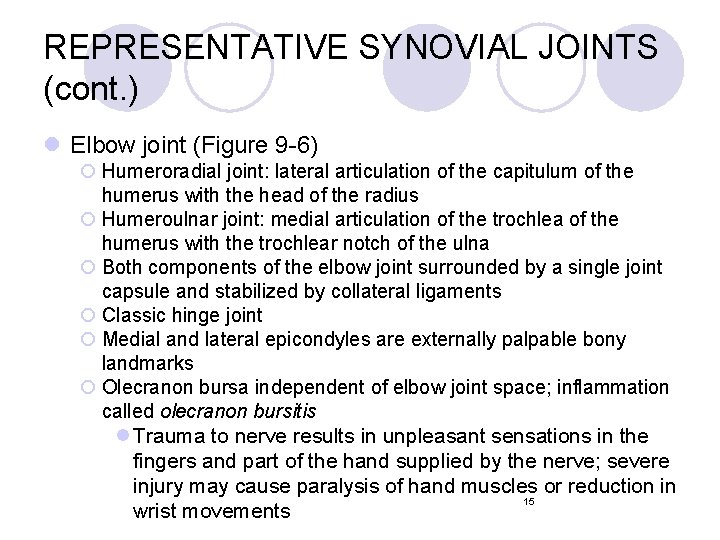 REPRESENTATIVE SYNOVIAL JOINTS (cont. ) l Elbow joint (Figure 9 -6) ¡ Humeroradial joint: REPRESENTATIVE SYNOVIAL JOINTS (cont. ) l Elbow joint (Figure 9 -6) ¡ Humeroradial joint: