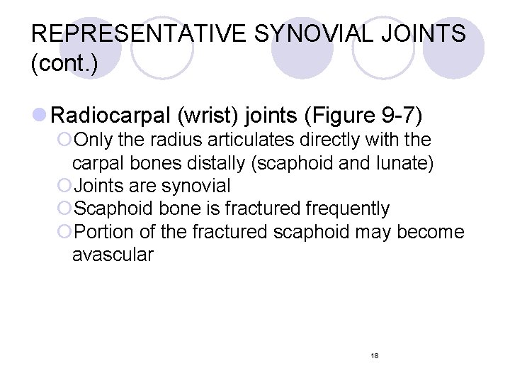 REPRESENTATIVE SYNOVIAL JOINTS (cont. ) l Radiocarpal (wrist) joints (Figure 9 -7) ¡Only the REPRESENTATIVE SYNOVIAL JOINTS (cont. ) l Radiocarpal (wrist) joints (Figure 9 -7) ¡Only the