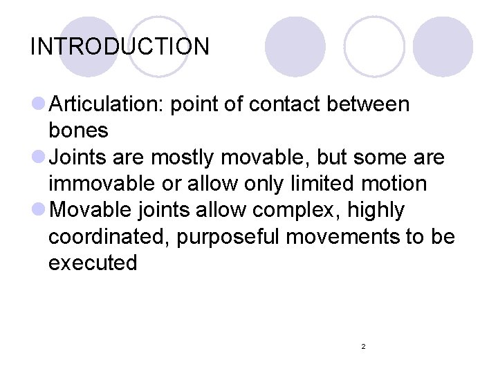 INTRODUCTION l Articulation: point of contact between bones l Joints are mostly movable, but INTRODUCTION l Articulation: point of contact between bones l Joints are mostly movable, but