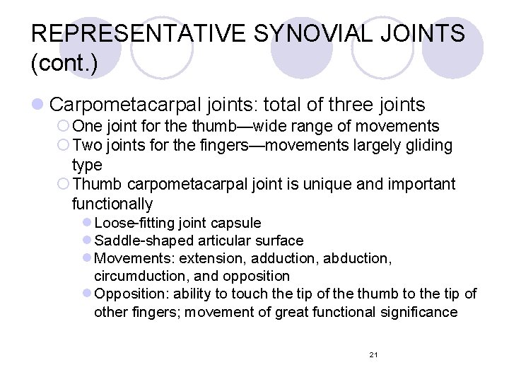 REPRESENTATIVE SYNOVIAL JOINTS (cont. ) l Carpometacarpal joints: total of three joints ¡ One REPRESENTATIVE SYNOVIAL JOINTS (cont. ) l Carpometacarpal joints: total of three joints ¡ One