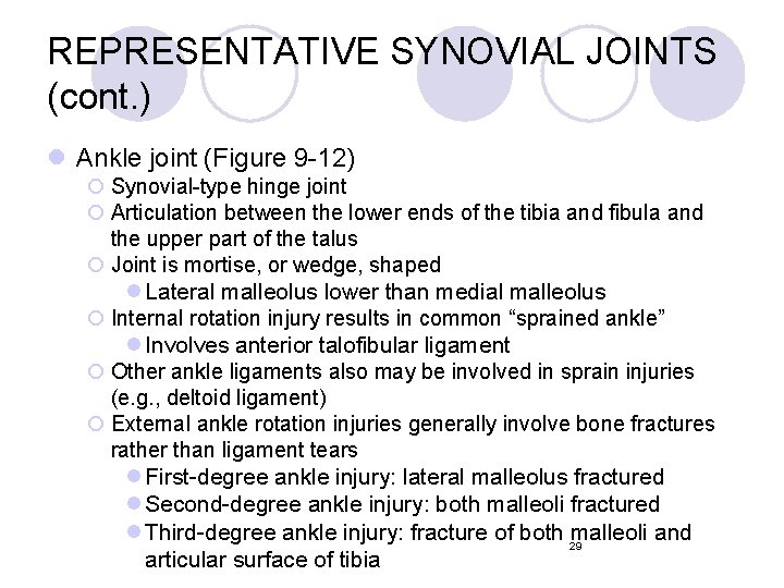 REPRESENTATIVE SYNOVIAL JOINTS (cont. ) l Ankle joint (Figure 9 -12) ¡ Synovial-type hinge REPRESENTATIVE SYNOVIAL JOINTS (cont. ) l Ankle joint (Figure 9 -12) ¡ Synovial-type hinge