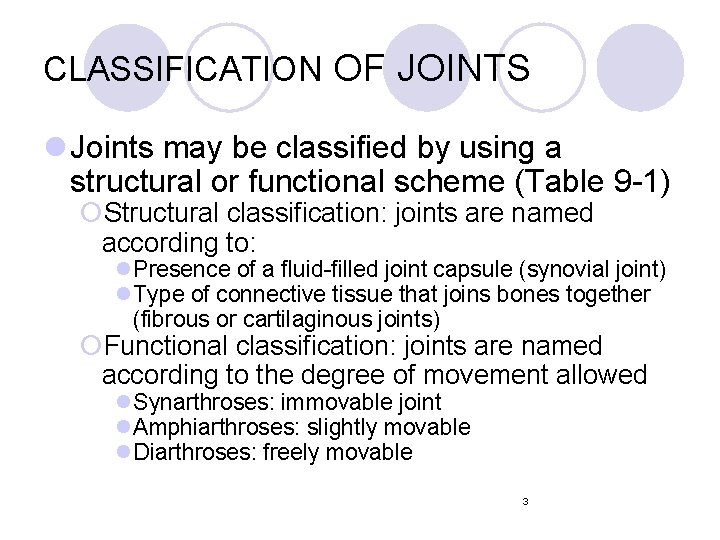 CLASSIFICATION OF JOINTS l Joints may be classified by using a structural or functional CLASSIFICATION OF JOINTS l Joints may be classified by using a structural or functional