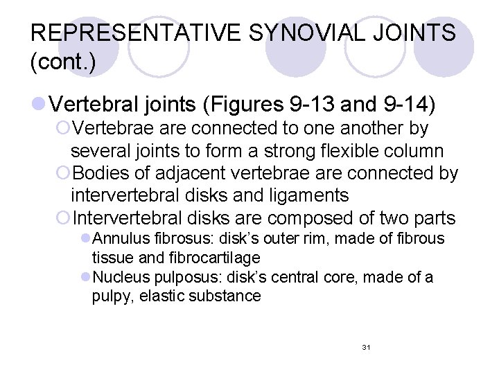 REPRESENTATIVE SYNOVIAL JOINTS (cont. ) l Vertebral joints (Figures 9 -13 and 9 -14) REPRESENTATIVE SYNOVIAL JOINTS (cont. ) l Vertebral joints (Figures 9 -13 and 9 -14)