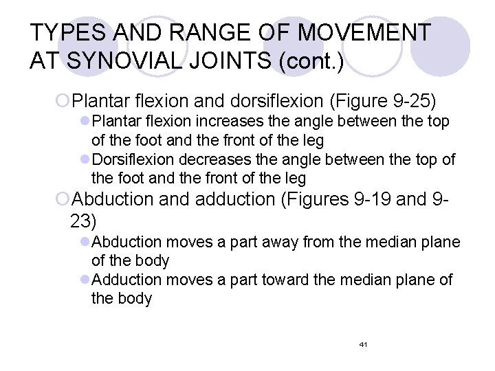 TYPES AND RANGE OF MOVEMENT AT SYNOVIAL JOINTS (cont. ) ¡Plantar flexion and dorsiflexion TYPES AND RANGE OF MOVEMENT AT SYNOVIAL JOINTS (cont. ) ¡Plantar flexion and dorsiflexion