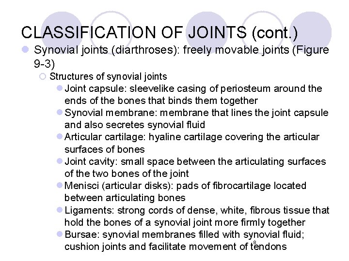 CLASSIFICATION OF JOINTS (cont. ) l Synovial joints (diarthroses): freely movable joints (Figure 9 CLASSIFICATION OF JOINTS (cont. ) l Synovial joints (diarthroses): freely movable joints (Figure 9