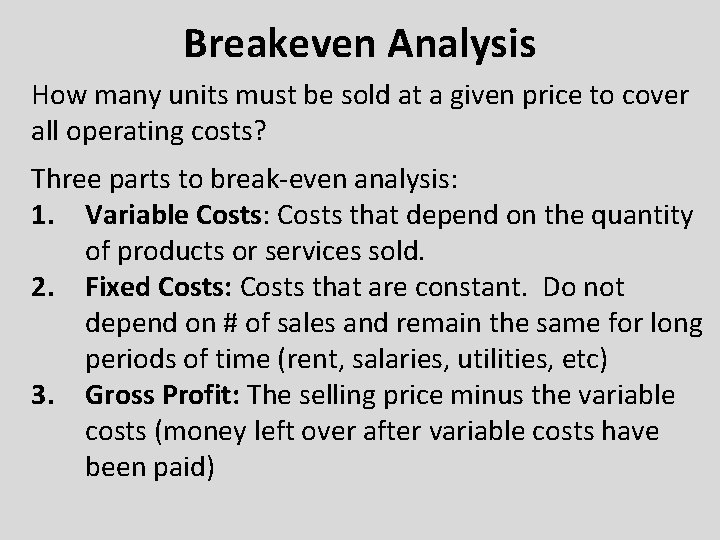 Breakeven Analysis How many units must be sold at a given price to cover