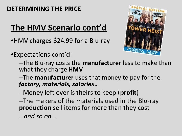 DETERMINING THE PRICE The HMV Scenario cont’d • HMV charges $24. 99 for a