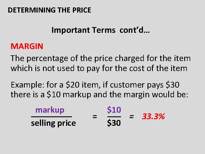 DETERMINING THE PRICE Important Terms cont’d… MARGIN The percentage of the price charged for