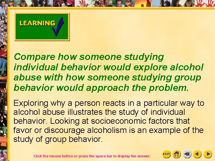 Compare how someone studying individual behavior would explore alcohol abuse with how someone studying