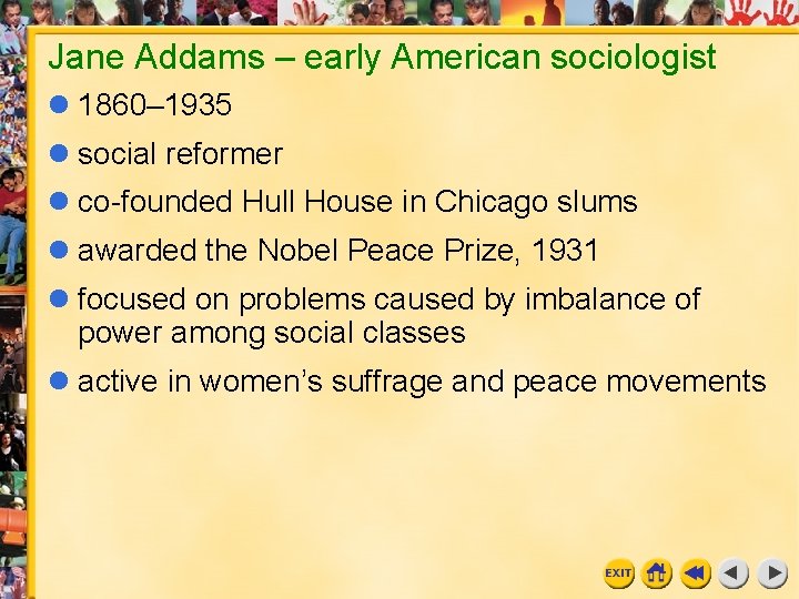 Jane Addams – early American sociologist 1860– 1935 social reformer co-founded Hull House in