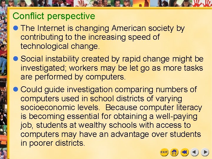 Conflict perspective The Internet is changing American society by contributing to the increasing speed