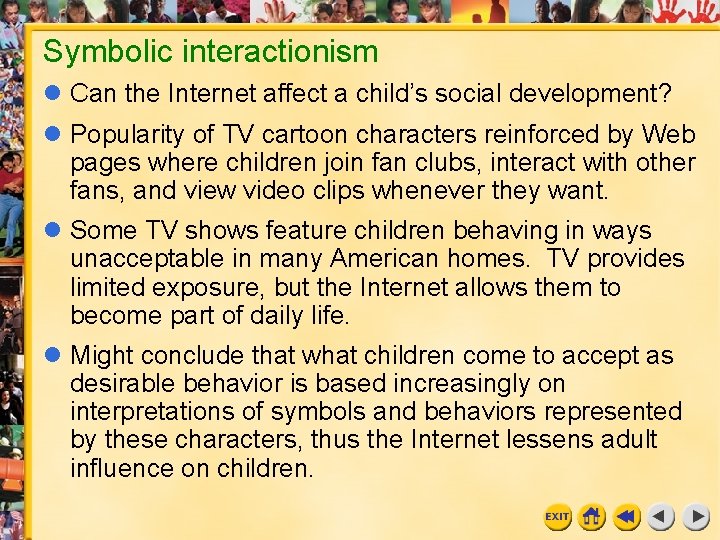 Symbolic interactionism Can the Internet affect a child’s social development? Popularity of TV cartoon