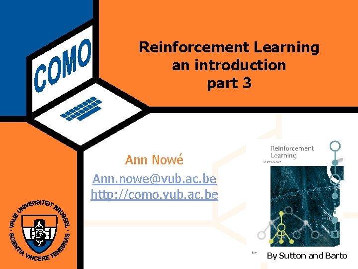 Computational Modeling Lab Reinforcement Learning an introduction part 3 Ann Nowé Ann. nowe@vub. ac.