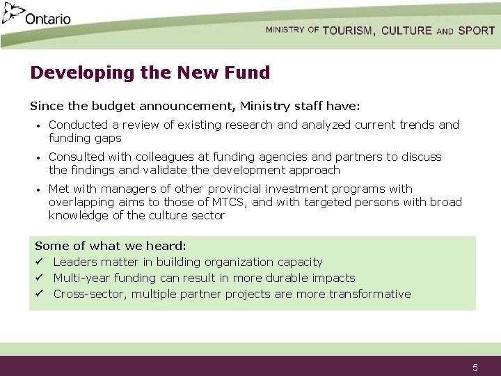 Developing the New Fund Since the budget announcement, Ministry staff have: • Conducted a