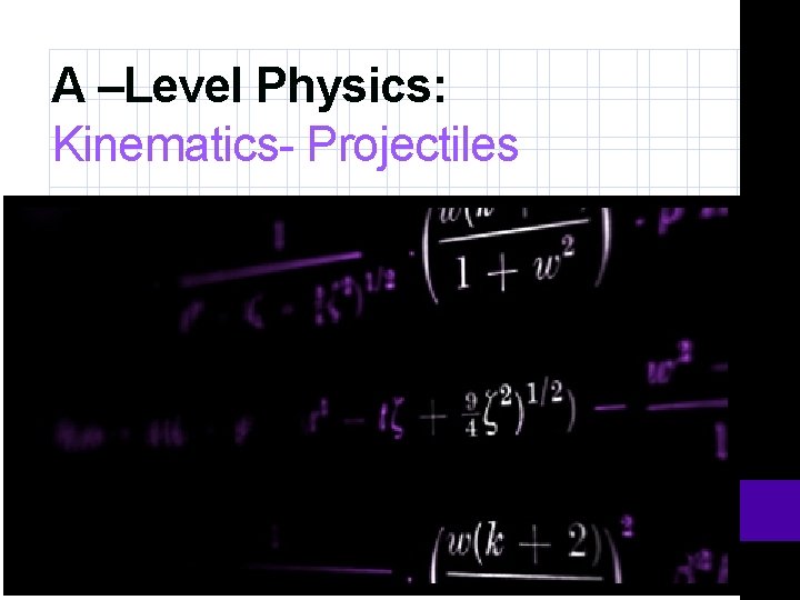 A –Level Physics: Kinematics- Projectiles 