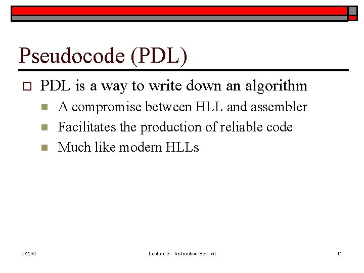 Pseudocode (PDL) o PDL is a way to write down an algorithm n n