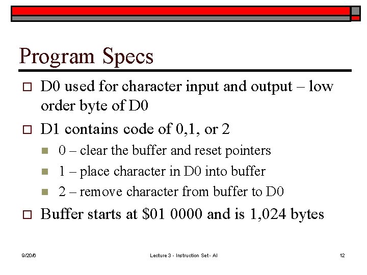 Program Specs o o D 0 used for character input and output – low