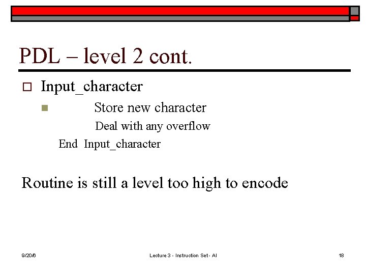 PDL – level 2 cont. o Input_character n Store new character Deal with any