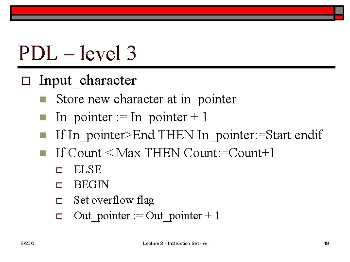 PDL – level 3 o Input_character n n Store new character at in_pointer In_pointer
