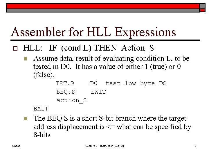 Assembler for HLL Expressions o HLL: IF (cond L) THEN Action_S n Assume data,