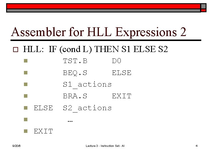 Assembler for HLL Expressions 2 o HLL: IF (cond L) THEN S 1 ELSE