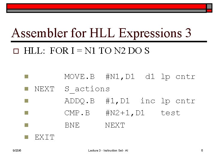 Assembler for HLL Expressions 3 o HLL: FOR I = N 1 TO N