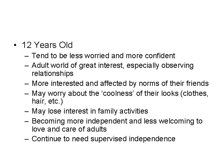 • 12 Years Old – Tend to be less worried and more confident • 12 Years Old – Tend to be less worried and more confident